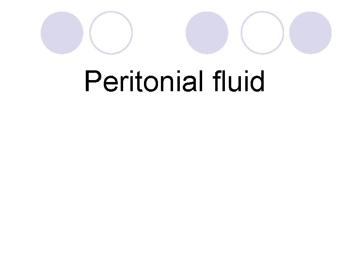 Peritonial fluid 