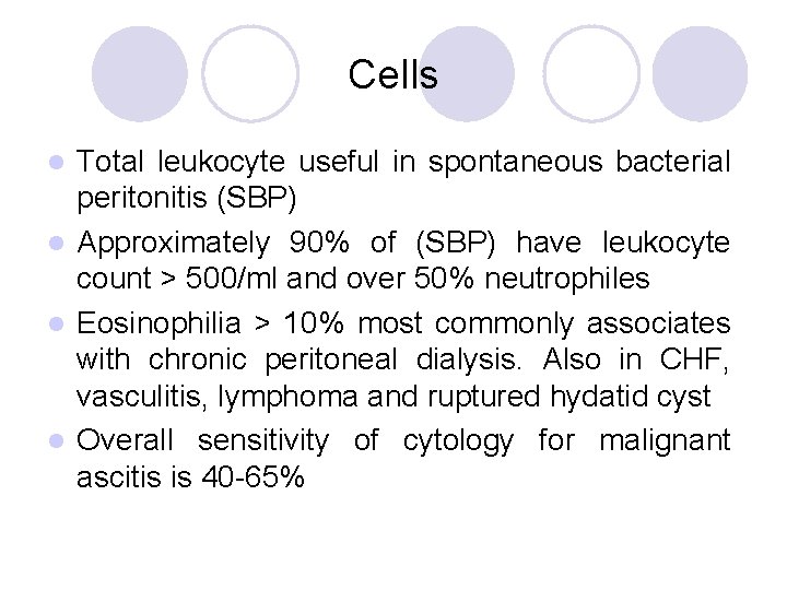 Cells Total leukocyte useful in spontaneous bacterial peritonitis (SBP) l Approximately 90% of (SBP)