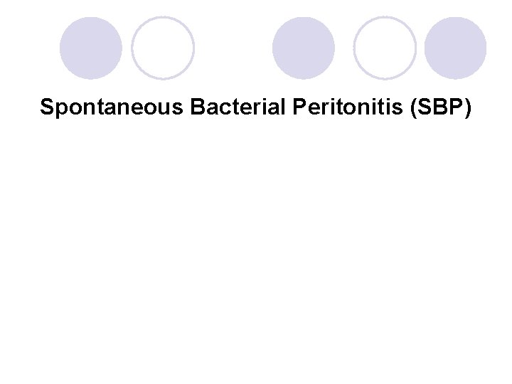 Spontaneous Bacterial Peritonitis (SBP) 