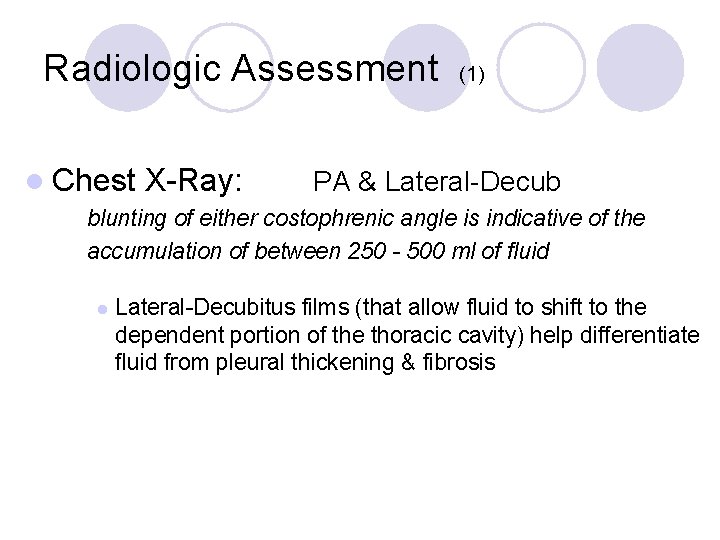 Radiologic Assessment (1) l Chest X-Ray: PA & Lateral-Decub blunting of either costophrenic angle