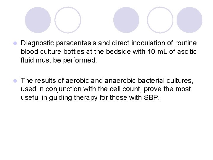 l Diagnostic paracentesis and direct inoculation of routine blood culture bottles at the bedside