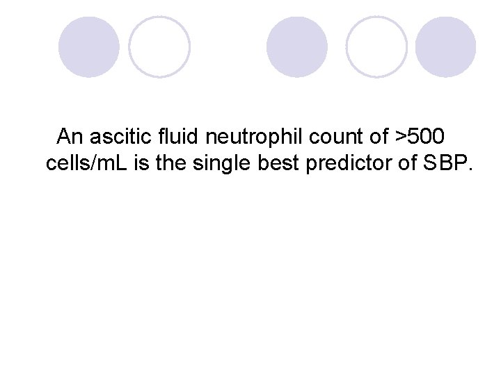 An ascitic fluid neutrophil count of >500 cells/m. L is the single best predictor