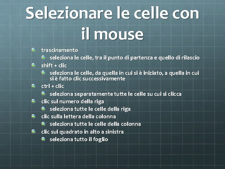 Selezionare le celle con il mouse trascinamento seleziona le celle, tra il punto di