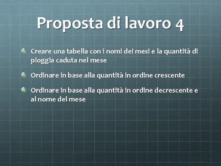 Proposta di lavoro 4 Creare una tabella con i nomi dei mesi e la