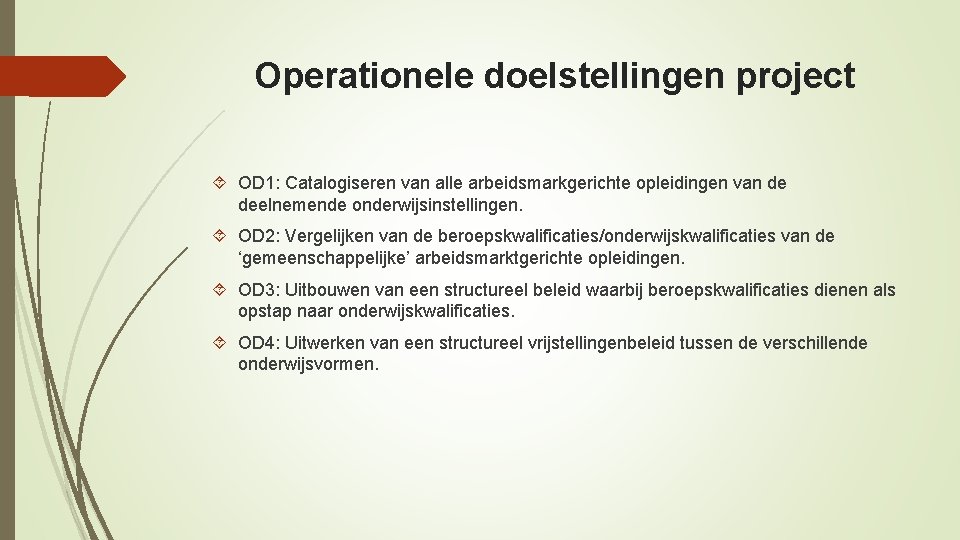 Operationele doelstellingen project OD 1: Catalogiseren van alle arbeidsmarkgerichte opleidingen van de deelnemende onderwijsinstellingen.