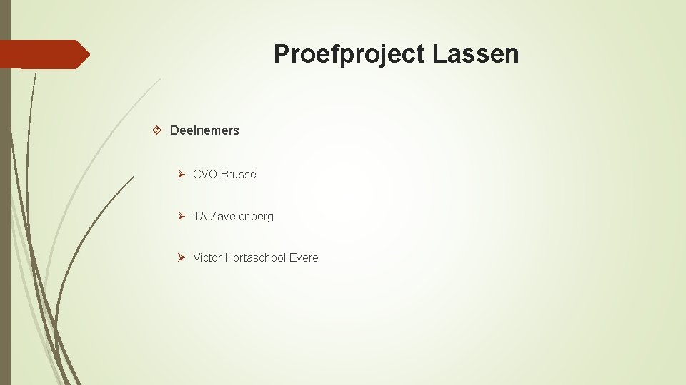 Proefproject Lassen Deelnemers Ø CVO Brussel Ø TA Zavelenberg Ø Victor Hortaschool Evere 