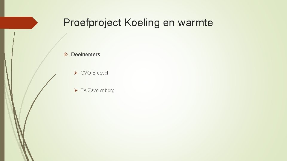 Proefproject Koeling en warmte Deelnemers Ø CVO Brussel Ø TA Zavelenberg 