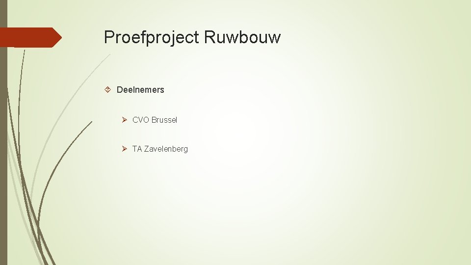 Proefproject Ruwbouw Deelnemers Ø CVO Brussel Ø TA Zavelenberg 