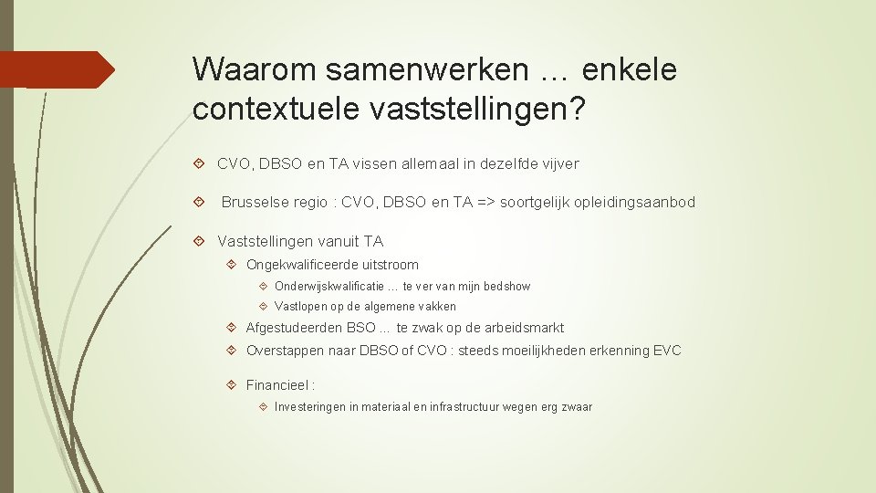 Waarom samenwerken … enkele contextuele vaststellingen? CVO, DBSO en TA vissen allemaal in dezelfde