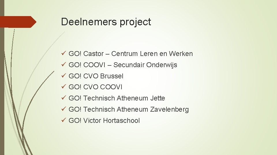 Deelnemers project ü GO! Castor – Centrum Leren en Werken ü GO! COOVI –