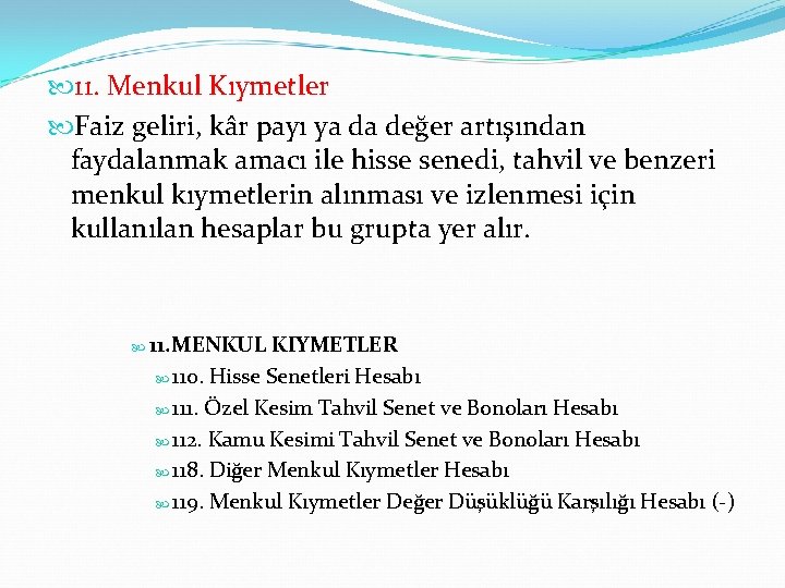  11. Menkul Kıymetler Faiz geliri, kâr payı ya da değer artışından faydalanmak amacı