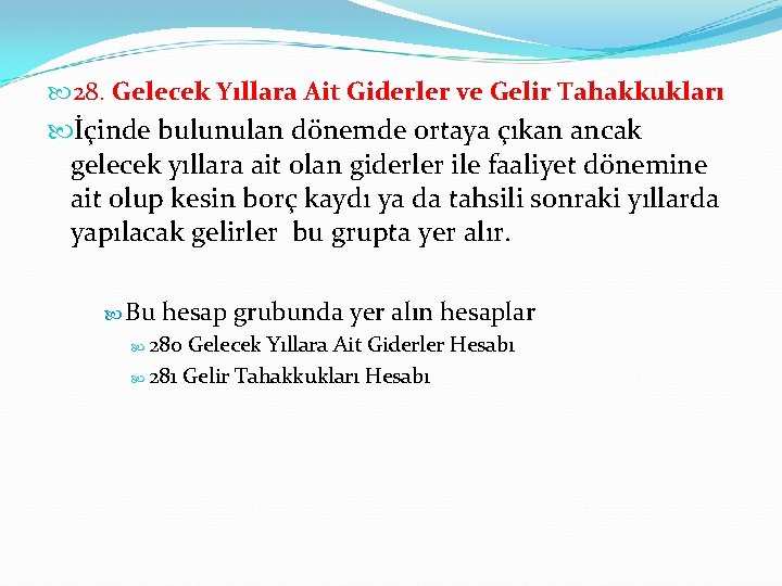  28. Gelecek Yıllara Ait Giderler ve Gelir Tahakkukları İçinde bulunulan dönemde ortaya çıkan