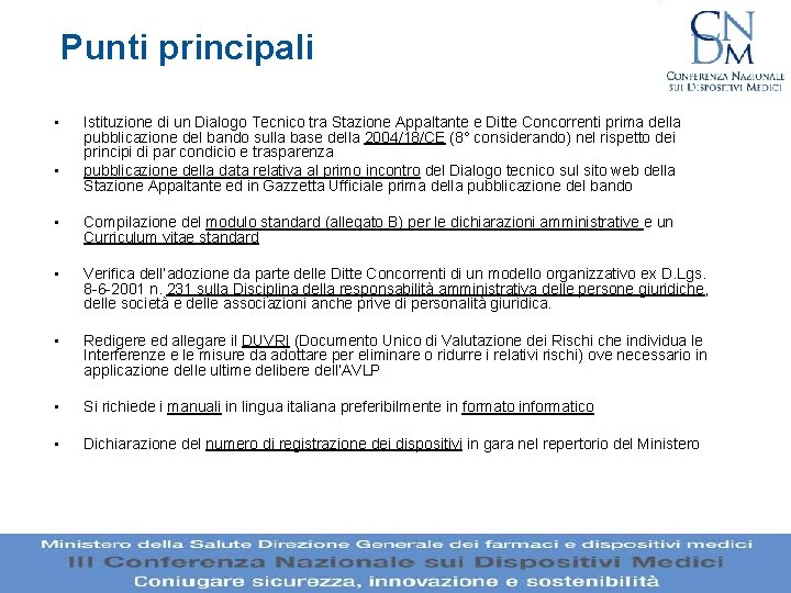 Punti principali • • Istituzione di un Dialogo Tecnico tra Stazione Appaltante e Ditte Punti principali • • Istituzione di un Dialogo Tecnico tra Stazione Appaltante e Ditte