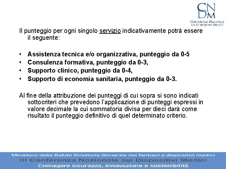Il punteggio per ogni singolo servizio indicativamente potrà essere il seguente: • • Assistenza Il punteggio per ogni singolo servizio indicativamente potrà essere il seguente: • • Assistenza