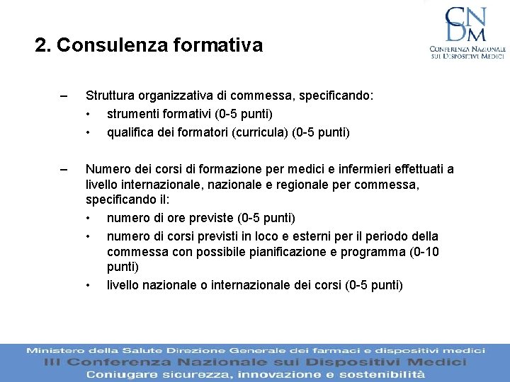 2. Consulenza formativa – Struttura organizzativa di commessa, specificando: • strumenti formativi (0 -5 2. Consulenza formativa – Struttura organizzativa di commessa, specificando: • strumenti formativi (0 -5