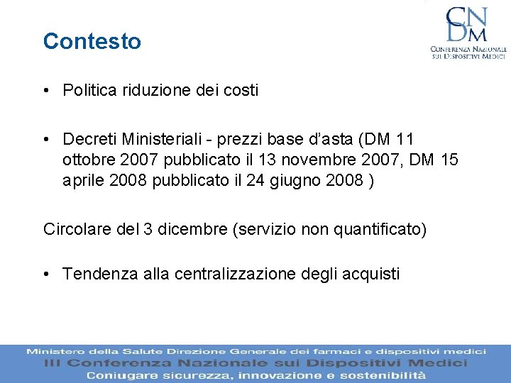 Contesto • Politica riduzione dei costi • Decreti Ministeriali - prezzi base d’asta (DM Contesto • Politica riduzione dei costi • Decreti Ministeriali - prezzi base d’asta (DM