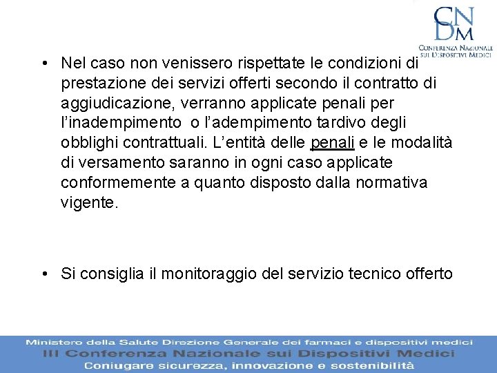 • Nel caso non venissero rispettate le condizioni di prestazione dei servizi offerti • Nel caso non venissero rispettate le condizioni di prestazione dei servizi offerti