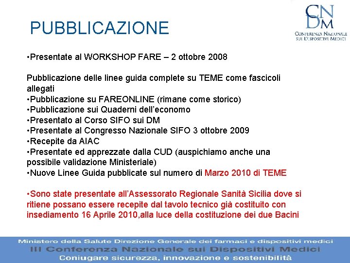 PUBBLICAZIONE • Presentate al WORKSHOP FARE – 2 ottobre 2008 Pubblicazione delle linee guida PUBBLICAZIONE • Presentate al WORKSHOP FARE – 2 ottobre 2008 Pubblicazione delle linee guida