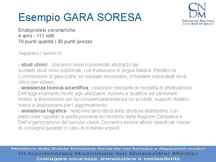 Esempio GARA SORESA Endoprotesi coronariche 4 anni - 111 lotti 70 punti qualità / Esempio GARA SORESA Endoprotesi coronariche 4 anni - 111 lotti 70 punti qualità /