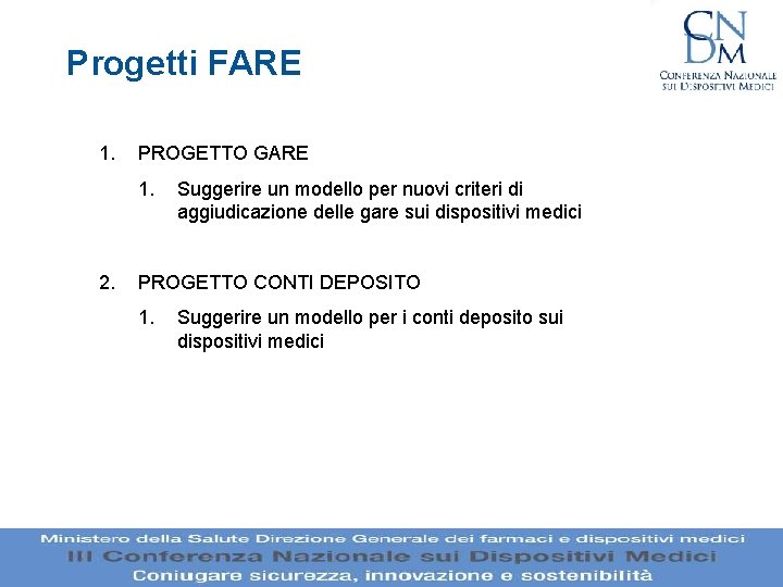 Progetti FARE 1. PROGETTO GARE 1. 2. Suggerire un modello per nuovi criteri di Progetti FARE 1. PROGETTO GARE 1. 2. Suggerire un modello per nuovi criteri di
