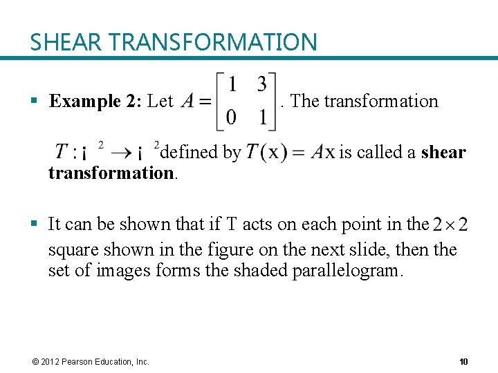 SHEAR TRANSFORMATION § Example 2: Let defined by transformation. . The transformation is called SHEAR TRANSFORMATION § Example 2: Let defined by transformation. . The transformation is called