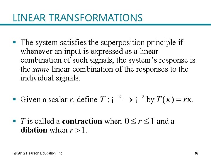 LINEAR TRANSFORMATIONS § The system satisfies the superposition principle if whenever an input is