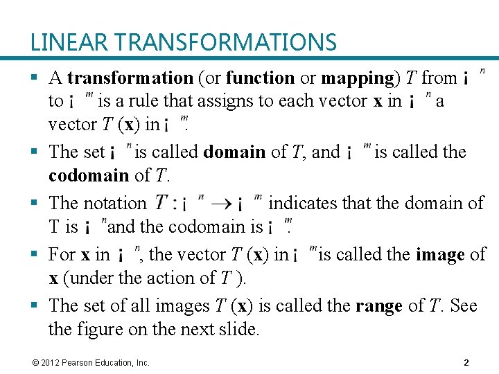 LINEAR TRANSFORMATIONS § A transformation (or function or mapping) T from to is a LINEAR TRANSFORMATIONS § A transformation (or function or mapping) T from to is a