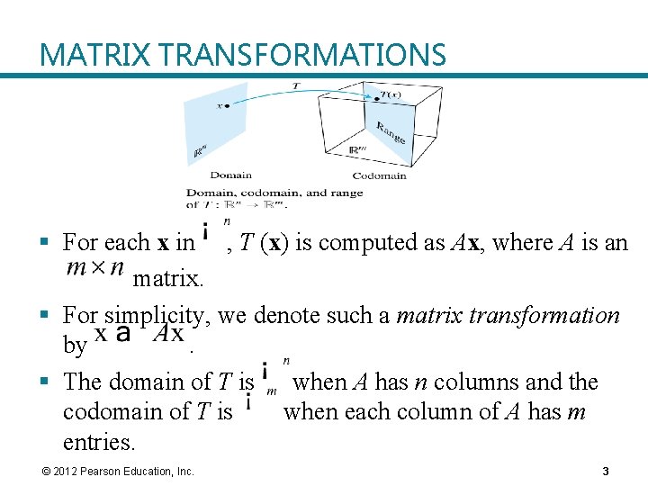 MATRIX TRANSFORMATIONS § For each x in , T (x) is computed as Ax,