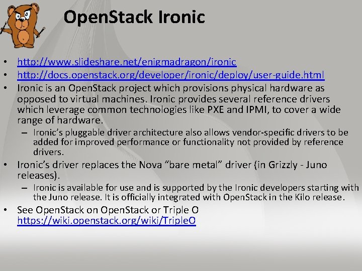 Open. Stack Ironic • http: //www. slideshare. net/enigmadragon/ironic • http: //docs. openstack. org/developer/ironic/deploy/user-guide. html
