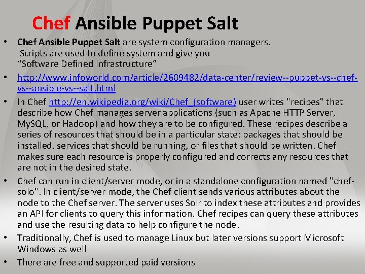 Chef Ansible Puppet Salt • Chef Ansible Puppet Salt are system configuration managers. Scripts