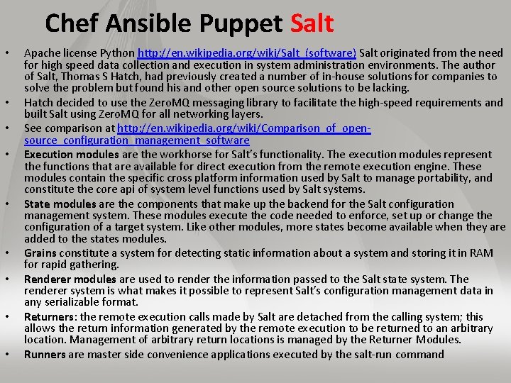 Chef Ansible Puppet Salt • • • Apache license Python http: //en. wikipedia. org/wiki/Salt_(software)