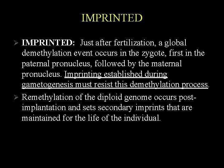 IMPRINTED: Just after fertilization, a global demethylation event occurs in the zygote, first in