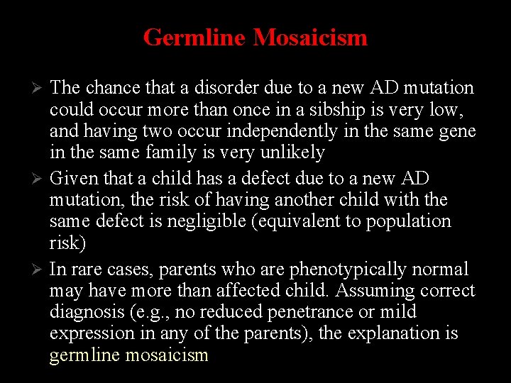 Germline Mosaicism The chance that a disorder due to a new AD mutation could