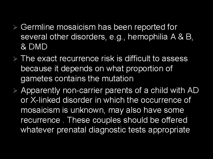 Germline mosaicism has been reported for several other disorders, e. g. , hemophilia A