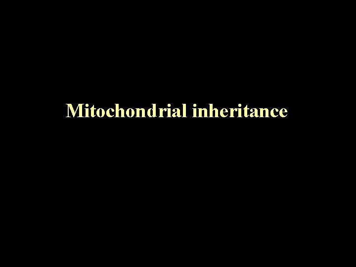 Mitochondrial inheritance 