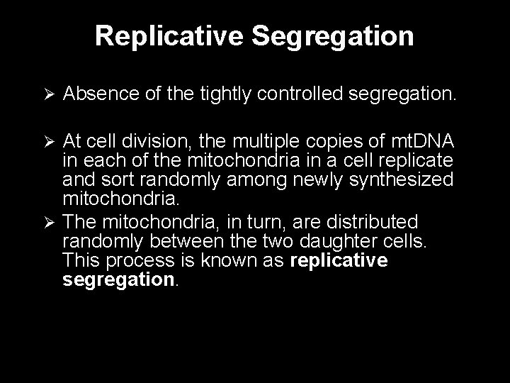 Replicative Segregation Ø Absence of the tightly controlled segregation. At cell division, the multiple