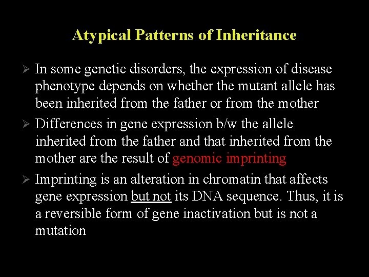 Atypical Patterns of Inheritance In some genetic disorders, the expression of disease phenotype depends