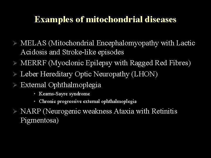 Examples of mitochondrial diseases Ø Ø MELAS (Mitochondrial Encephalomyopathy with Lactic Acidosis and Stroke-like