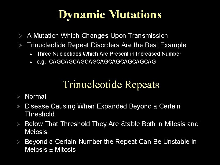 Dynamic Mutations A Mutation Which Changes Upon Transmission Ø Trinucleotide Repeat Disorders Are the