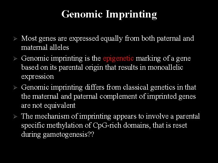 Genomic Imprinting Most genes are expressed equally from both paternal and maternal alleles Ø