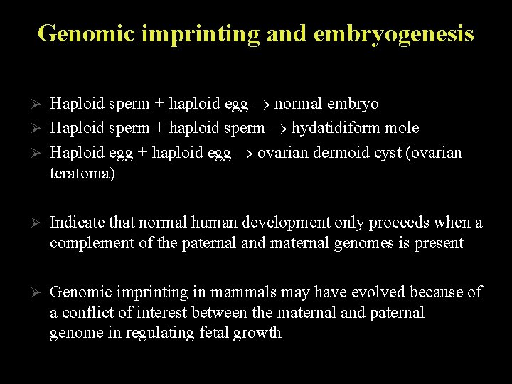 Genomic imprinting and embryogenesis Haploid sperm + haploid egg normal embryo Ø Haploid sperm