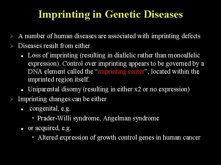 Imprinting in Genetic Diseases A number of human diseases are associated with imprinting defects