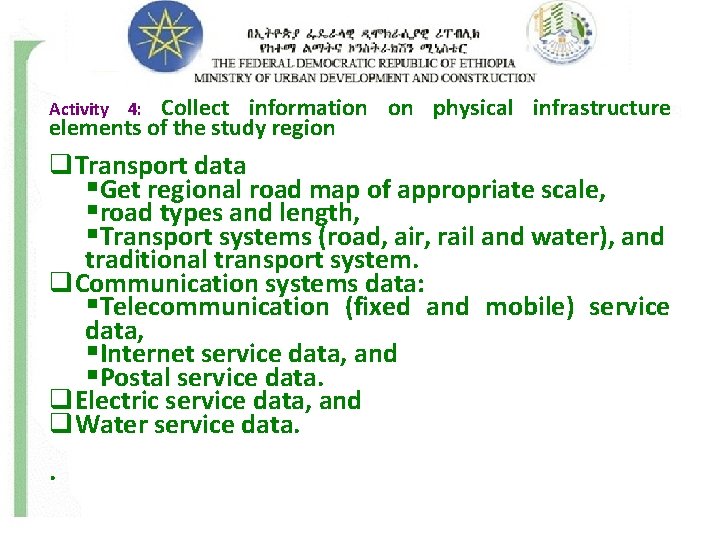Collect information on physical infrastructure elements of the study region Activity 4: q. Transport