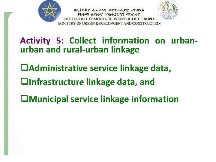 Activity 5: Collect information on urban and rural-urban linkage q. Administrative service linkage data,