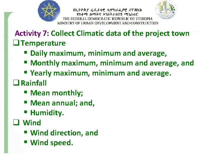 Activity 7: Collect Climatic data of the project town q Temperature § Daily maximum,