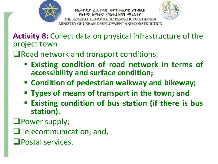 Activity 8: Collect data on physical infrastructure of the project town q. Road network