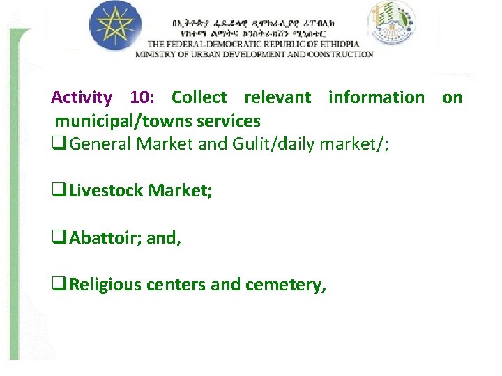 Activity 10: Collect relevant information on municipal/towns services q. General Market and Gulit/daily market/;
