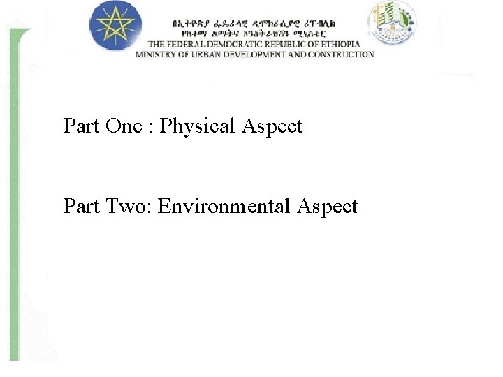 Part One : Physical Aspect Part Two: Environmental Aspect 