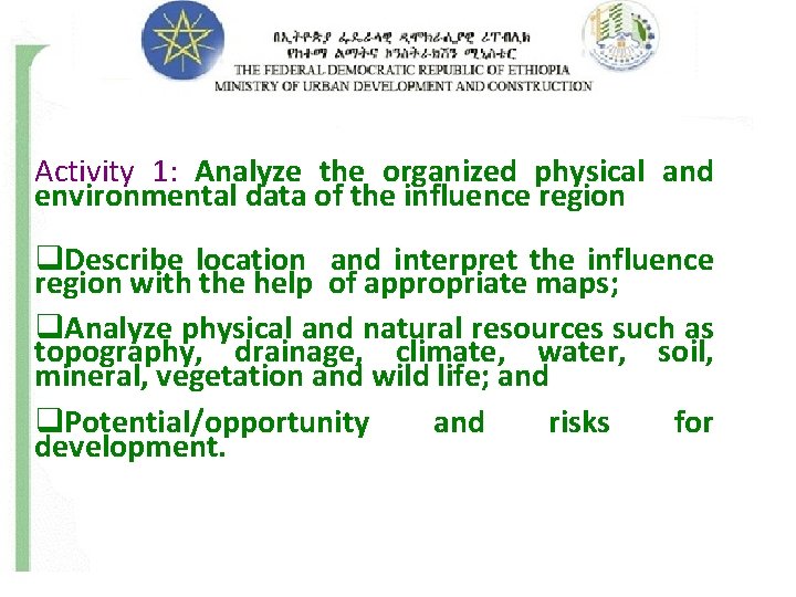 Activity 1: Analyze the organized physical and environmental data of the influence region q.