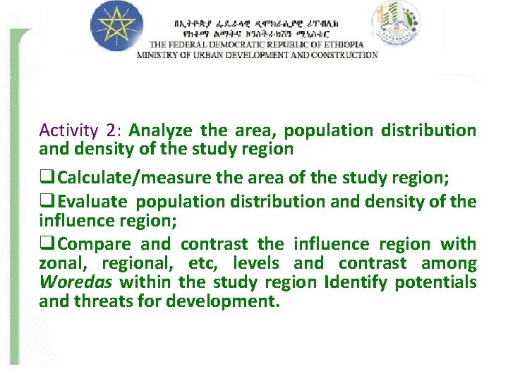 Activity 2: Analyze the area, population distribution and density of the study region q.